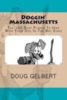 Doggin' Massachusetts: The 100 Best Places to Hike with Your Dog in the Bay State 0981534694 Book Cover