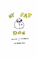 My Fat Dog 1732119309 Book Cover