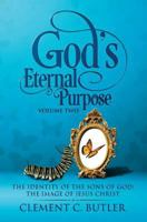 God's Eternal Purpose Volume Two: The Identity of the Sons of God: The Image of Jesus Christ 1612445497 Book Cover