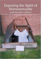 Exposing the Spirit of Homosexuality 141847567X Book Cover