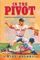 In The Pivot: A Sequel to Shortstop: Where Grace and Power Collide! 1634103076 Book Cover