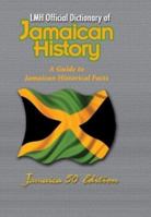 LMH Official Dictionary of Jamaican History: A Guide to Jamaican Historical Facts: Jamaica 50 Edition 9768202971 Book Cover