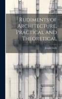 Rudiments of Architecture, Practical and Theoretical 1020323841 Book Cover