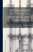 Rudiments of Architecture, Practical and Theoretical 102168418X Book Cover