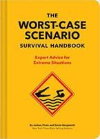 The Worst-Case Scenario Survival Handbook: Expert Advice for Extreme Situations (Survival Handbook, Wilderness Survival Guide, Funny Books) 1452172188 Book Cover