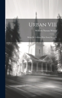 Urban VIII: Being the Lothian Prize Essay for 1903 1021999504 Book Cover