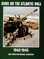 Guns on the Atlantic Wall 1942-1945 (Schiffer Military/Aviation History) 0764305727 Book Cover