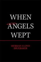 When Angels Wept 1984528815 Book Cover
