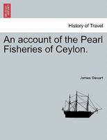 An account of the Pearl Fisheries of Ceylon. 1240888937 Book Cover
