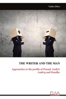 THE WRITER AND THE MAN: Approaches to the profile of Pound, Andric Andriq and Handke 999933069X Book Cover