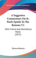 A Suggestive Commentary On St. Paul's Epistle To The Romans V1: With Critical And Homiletical Notes 116528006X Book Cover