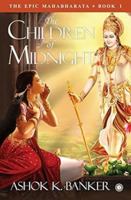 The Epic Mahabharata - Book 1 - The Children of Midnight 8184956584 Book Cover