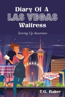 Diary Of A Las Vegas Waitress: Serving Up Awareness B0CM795B51 Book Cover