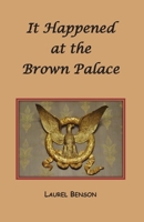 It Happened at the Brown Palace 1499724047 Book Cover