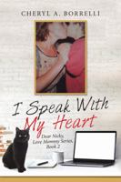 I Speak With My Heart: Dear Nicky, Love Mommy Series, Book 2 1483495280 Book Cover