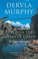 Through the Embers of Chaos: Balkan Journeys 0719565103 Book Cover