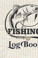 Fishing Log Book: Notebook For The Serious Fisherman, The Perfect Fishing Accessories For The Fishing Lover 1650456859 Book Cover