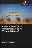 Come è emersa la domesticazione nel Vicino Oriente? (Italian Edition) B0CL8D8JQQ Book Cover