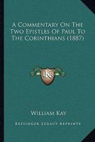 A Commentary On The Two Epistles Of Paul To The Corinthians 1165264382 Book Cover