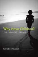 Why Have Children?: The Ethical Debate 0262525291 Book Cover