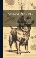Animal Plagues: Their History, Nature, And Prevention; Volume 1 1022417894 Book Cover