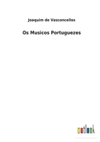 Os Musicos Portuguezes 3752472685 Book Cover