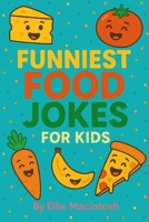 Funniest Food Jokes for Kids: Silly Lunch Jokes, Hilarious Food Puns, and Laugh-Out-Loud Humor for Kids Ages 6-10 B0F76J8BF4 Book Cover