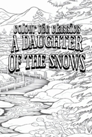 Color Your Own Cover of Jack London's A Daughter of the Snows (Enhance a Beloved Classic Book and Create a Work of Art) (Colour the Classics) B0CNQJRV84 Book Cover