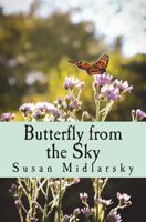 Butterfly from the Sky 1450575897 Book Cover