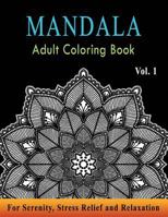 Mandala Adult Coloring Book: Astonishing Mandala Art Patterns & Designs for Relaxation, Meditation, Mindfulness, Happiness, and Stress Relief | ... Sacred Geometry, Drawing, Coloring, Painting 1727727185 Book Cover