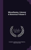 Miscellanies, Literary and Historical 1355177979 Book Cover