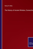 The History of Ancient Windsor, Connecticut 3375132697 Book Cover