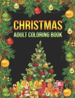 Christmas Adult Coloring Book: An Adult Coloring Book with Fun, Easy, and Relaxing Designs 1707815615 Book Cover