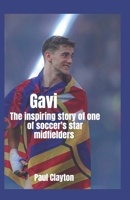 Gavi: The inspiring story of one of soccer's star midfielders B0DV358KTL Book Cover