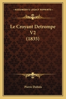 Le Croyant Detrompe V2 (1835) 1160153310 Book Cover