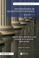 Foundations of Quantitative Finance, Book VII: Brownian Motion and Other Stochastic Processes 1032231173 Book Cover