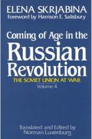 Coming of Age in the Russian Revolution: Volume 4 (The Soviet Union at War, Vol 4) 0887380344 Book Cover