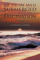 238 Square Miles Submerged in Fascination 1456878697 Book Cover