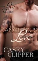 Dangerous Love: The Love Series 1508686866 Book Cover