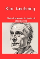 Klar tænkning: Sådan forbereder du sindet på alderdommen (Danish Edition) B0GZGL6YLV Book Cover
