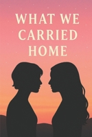 What We Carried Home: Maya's Story B0F8BWTN89 Book Cover