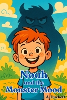 Noah and the Monster Mood B0F37WBW1B Book Cover