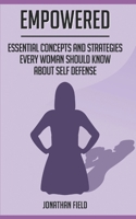 Empowered: Essential Concepts and Strategies Every Woman Should Know About Self Defense B0892HWYYB Book Cover