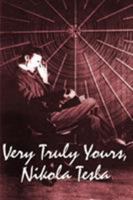 Very Truly Yours, Nikola Tesla 1934451916 Book Cover