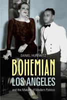 Bohemian Los Angeles: and the Making of Modern Politics 0520256239 Book Cover