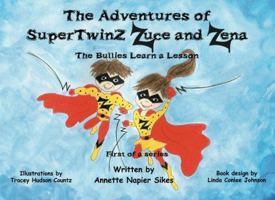 The Adventures of SuperTwinZ Zuce and Zena: The Bullies Learn a Lesson 149957648X Book Cover