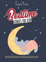 Bedtime Stories for Kids: Sleep Stories for Toddlers & Children to Help Them Fall Asleep and Relax, Overcome Anxiety and Learn Mindfulness 1651362149 Book Cover