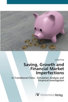 Saving, Growth and Financial Market Imperfections: in Transitional China - Simulation Analysis and Empirical Investigation 3836429926 Book Cover