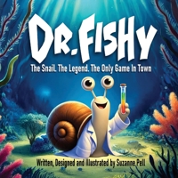 Dr. Fishy: The Snail. The Legend. The Only Game In Town 1969146214 Book Cover