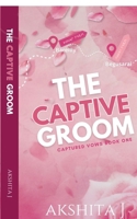 The Captive Groom: Indian Billionaire Arranged Marriage with Captive Groom Romance B0FX3YT2TZ Book Cover